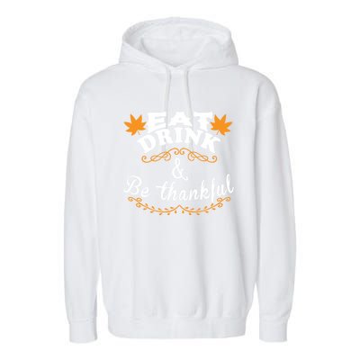 Funny Saying Tees Eat And Be Thankful Gift Garment-Dyed Fleece Hoodie