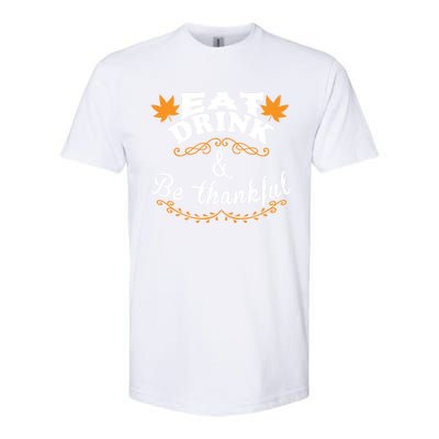 Funny Saying Tees Eat And Be Thankful Gift Softstyle CVC T-Shirt