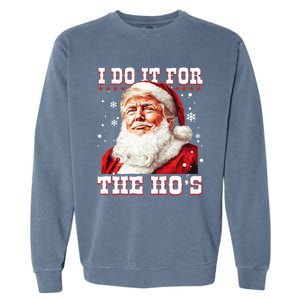 Funny Santa Trump I Do It For The HoS Gift Garment-Dyed Sweatshirt