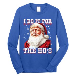 Funny Santa Trump I Do It For The HoS Gift Long Sleeve Shirt