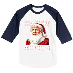 Funny Santa Trump I Do It For The HoS Gift Baseball Sleeve Shirt