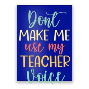 Funny School Teachers Don't Make Me Use My Teacher Voice Gift Poster