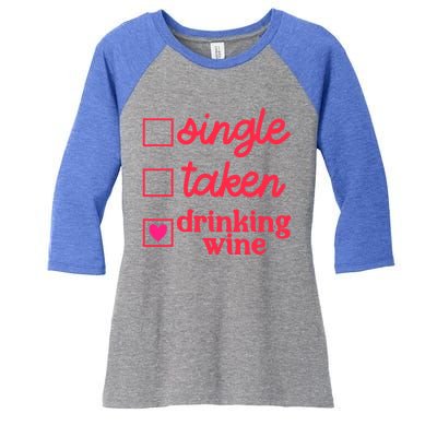 Funny Single Taken Ing Wine Valentine's Day Gift Women's Tri-Blend 3/4-Sleeve Raglan Shirt