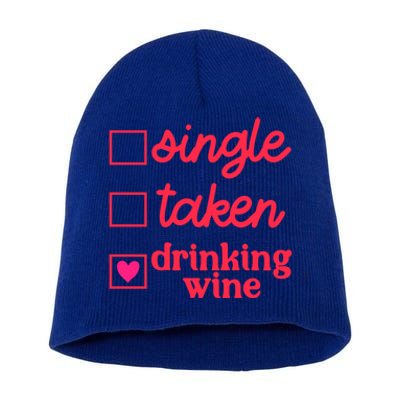 Funny Single Taken Ing Wine Valentine's Day Gift Short Acrylic Beanie