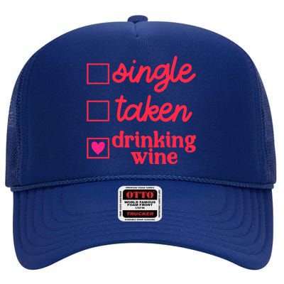 Funny Single Taken Ing Wine Valentine's Day Gift High Crown Mesh Back Trucker Hat