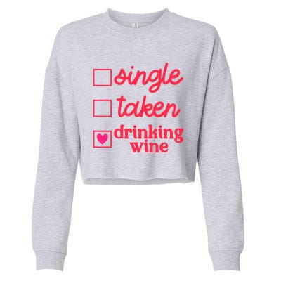 Funny Single Taken Ing Wine Valentine's Day Gift Cropped Pullover Crew