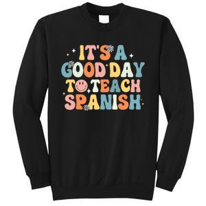 Funny Spanish Teacher Its A Good Day To Teach Spanish Groovy Sweatshirt