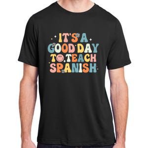 Funny Spanish Teacher Its A Good Day To Teach Spanish Groovy Adult ChromaSoft Performance T-Shirt