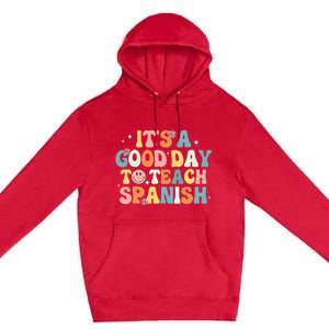 Funny Spanish Teacher Its A Good Day To Teach Spanish Groovy Premium Pullover Hoodie