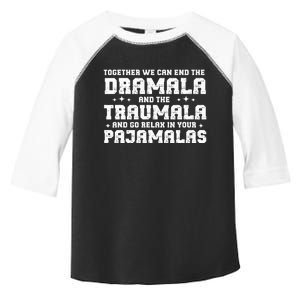 Funny Saying Together We Can End The Drama And The Trauma Toddler Fine Jersey T-Shirt