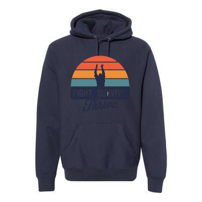 Fight. Survive. Thrive Premium Hoodie