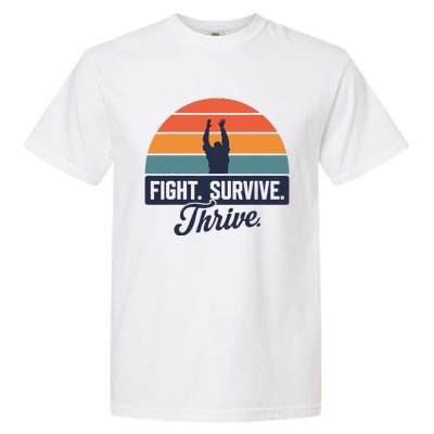 Fight. Survive. Thrive Garment-Dyed Heavyweight T-Shirt