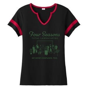 Four Seasons Total Landscaping We Were Confused Too Ladies Halftime Notch Neck Tee