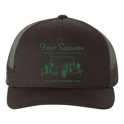 Four Seasons Total Landscaping We Were Confused Too Yupoong Adult 5-Panel Trucker Hat