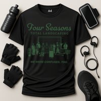 Four Seasons Total Landscaping We Were Confused Too Cooling Performance Crew T-Shirt