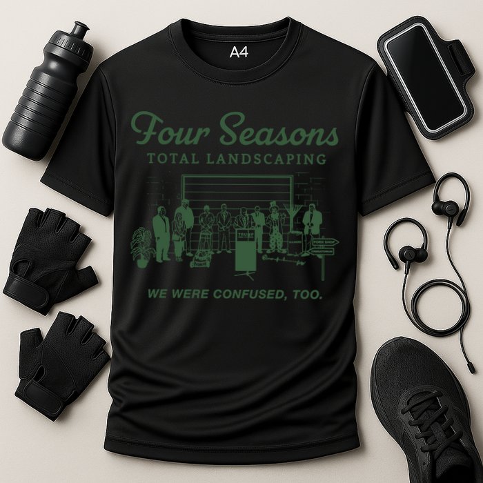 Four Seasons Total Landscaping We Were Confused Too Cooling Performance Crew T-Shirt