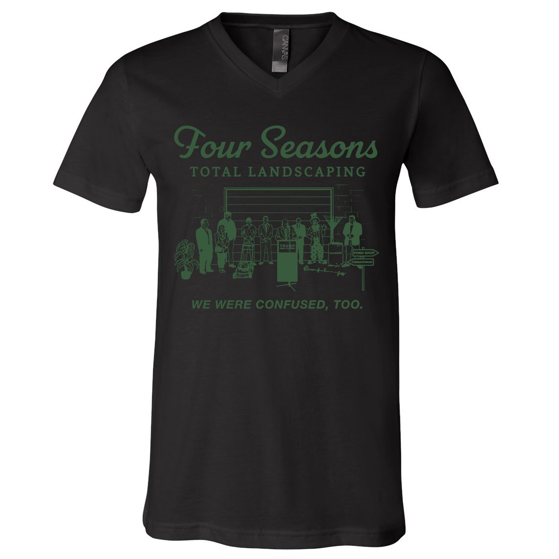 Four Seasons Total Landscaping We Were Confused Too V-Neck T-Shirt