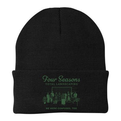 Four Seasons Total Landscaping We Were Confused Too Beanie