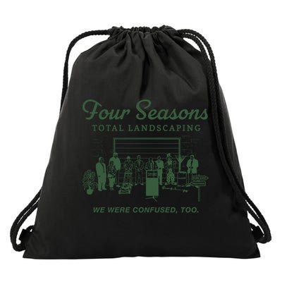 Four Seasons Total Landscaping We Were Confused Too Drawstring Bag