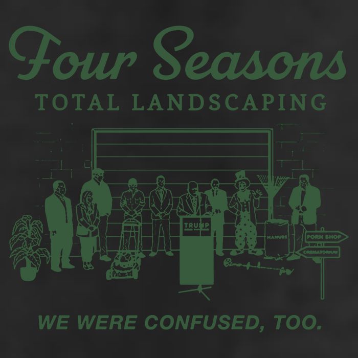 Four Seasons Total Landscaping We Were Confused Too Trucker Hat