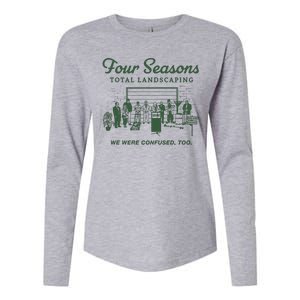 Four Seasons Total Landscaping We Were Confused Too Womens Cotton Relaxed Long Sleeve T-Shirt