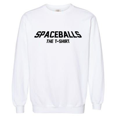 Funny Spaceballs The Tshirt Garment-Dyed Sweatshirt