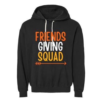 Friendsgiving Squad Thanksgiving Friendship Friends Giving Garment-Dyed Fleece Hoodie