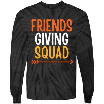 Friendsgiving Squad Thanksgiving Friendship Friends Giving Tie-Dye Long Sleeve Shirt