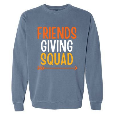 Friendsgiving Squad Thanksgiving Friendship Friends Giving Garment-Dyed Sweatshirt