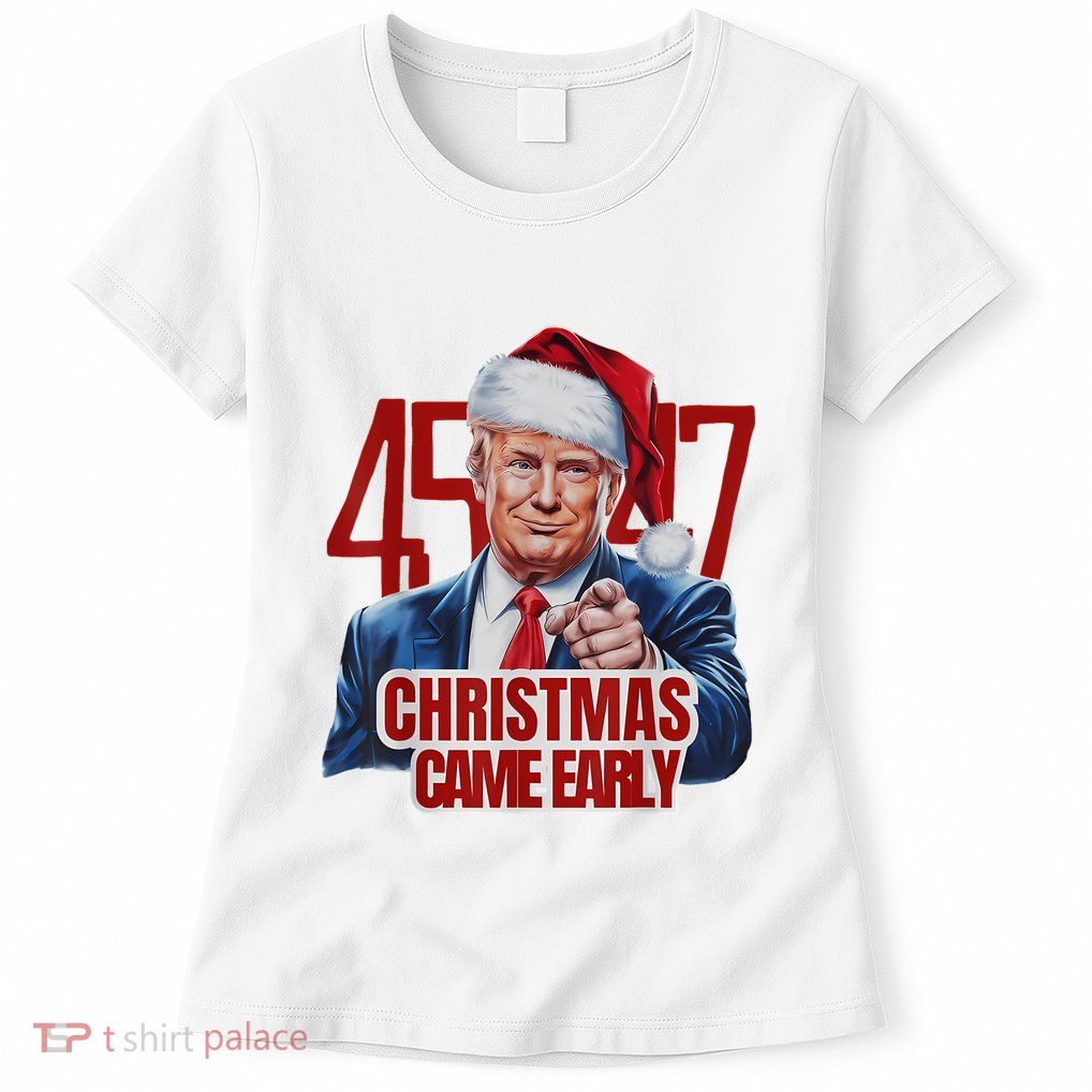 Funny Santa Trump Christmas Came Early 47th President Xmas Women's T-Shirt