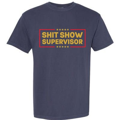 Funny Supervisor TShirts Shit Show Supervisor Funny Mom Boss Manager Teacher Gift Shirt Garment-Dyed Heavyweight T-Shirt
