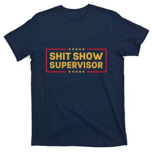 Funny Supervisor TShirts Shit Show Supervisor Funny Mom Boss Manager Teacher Gift Shirt T-Shirt