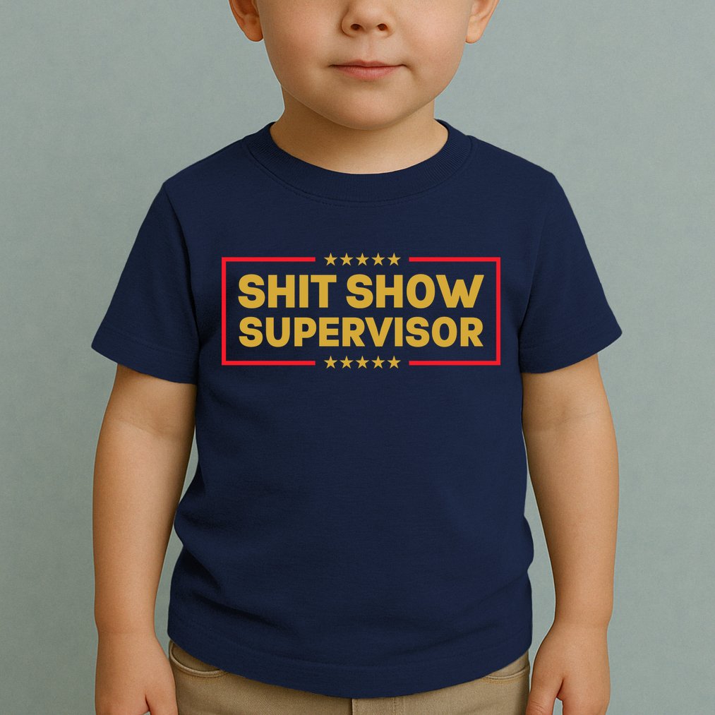 Funny Supervisor TShirts Shit Show Supervisor Funny Mom Boss Manager Teacher Gift Shirt Toddler T-Shirt