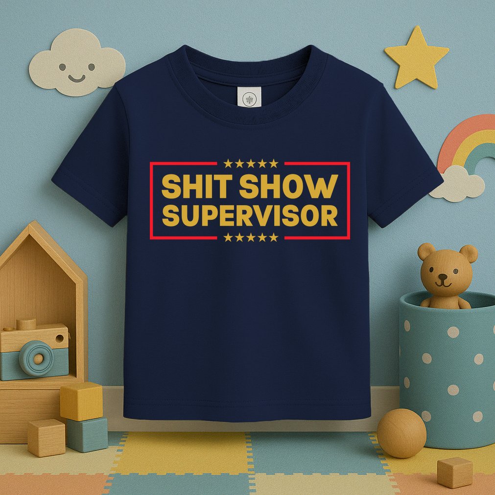 Funny Supervisor TShirts Shit Show Supervisor Funny Mom Boss Manager Teacher Gift Shirt Toddler T-Shirt