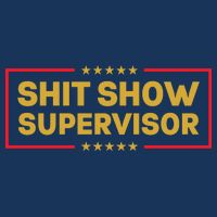 Funny Supervisor TShirts Shit Show Supervisor Funny Mom Boss Manager Teacher Gift Shirt Toddler T-Shirt