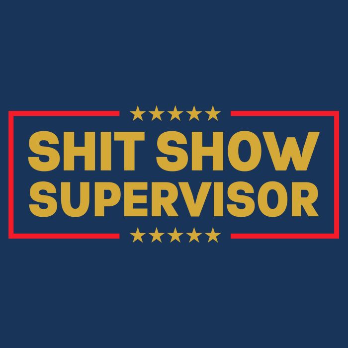 Funny Supervisor TShirts Shit Show Supervisor Funny Mom Boss Manager Teacher Gift Shirt Toddler T-Shirt