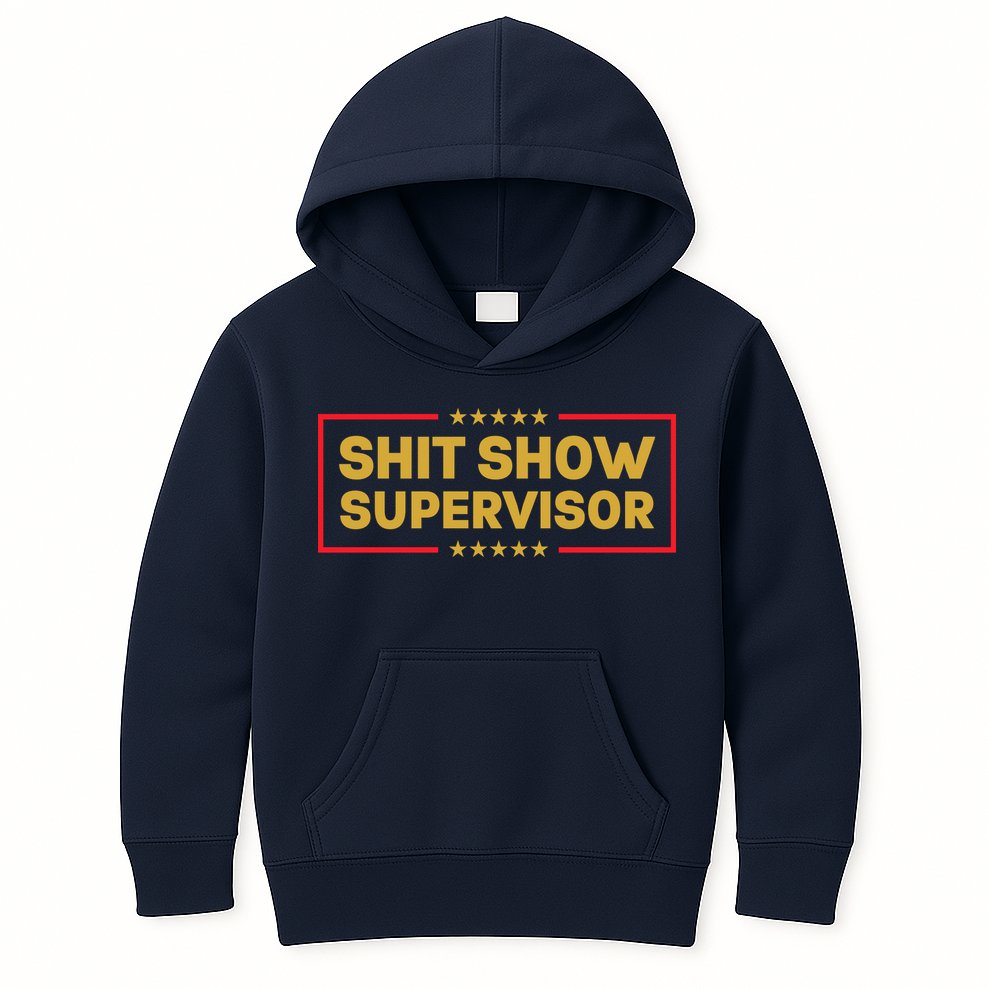 Funny Supervisor TShirts Shit Show Supervisor Funny Mom Boss Manager Teacher Gift Shirt Kids Hoodie