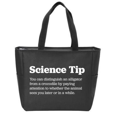 Funny Science Tip How To Distinguish A Alligator From A Crocodile Zip Tote Bag