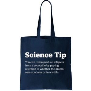 Funny Science Tip How To Distinguish A Alligator From A Crocodile Tote Bag