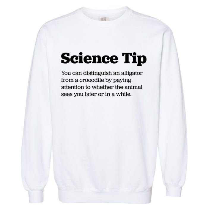 Funny Science Tip How To Distinguish A Alligator From A Crocodile Garment-Dyed Sweatshirt
