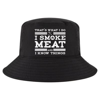 Funny Shirt That's What I Do I Smoke Meat And I Know Things Cool Comfort Performance Bucket Hat