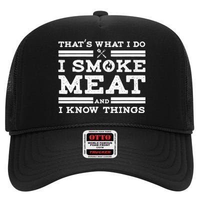 Funny Shirt That's What I Do I Smoke Meat And I Know Things High Crown Mesh Back Trucker Hat