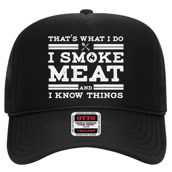 Funny Shirt That's What I Do I Smoke Meat And I Know Things High Crown Mesh Back Trucker Hat