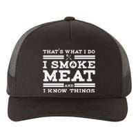 Funny Shirt That's What I Do I Smoke Meat And I Know Things Yupoong Adult 5-Panel Trucker Hat