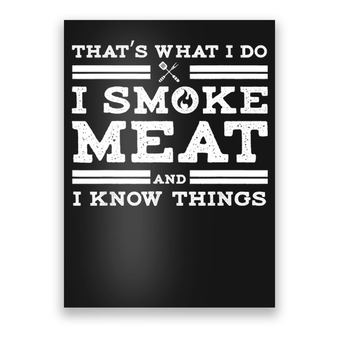 Funny Shirt That's What I Do I Smoke Meat And I Know Things Poster