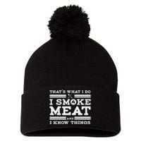 Funny Shirt That's What I Do I Smoke Meat And I Know Things Pom Pom 12in Knit Beanie