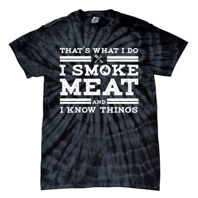 Funny Shirt That's What I Do I Smoke Meat And I Know Things Tie-Dye T-Shirt