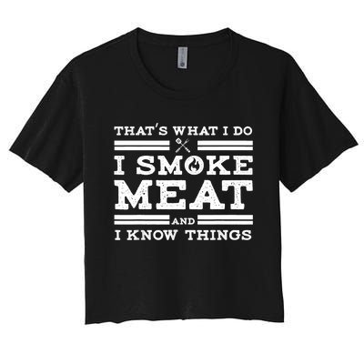 Funny Shirt That's What I Do I Smoke Meat And I Know Things Women's Crop Top Tee