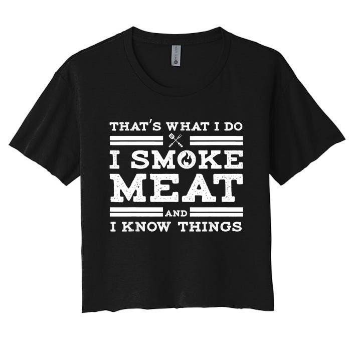 Funny Shirt That's What I Do I Smoke Meat And I Know Things Women's Crop Top Tee