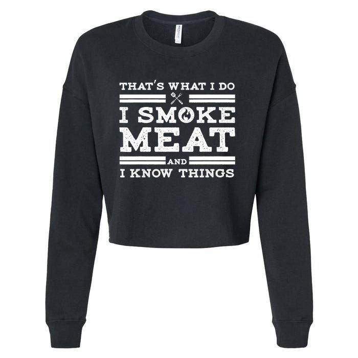 Funny Shirt That's What I Do I Smoke Meat And I Know Things Cropped Pullover Crew